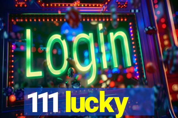111 lucky
